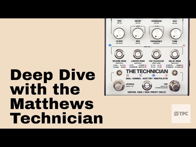 Getting Technical with the Matthews Technician Delay/Reverb/Looper