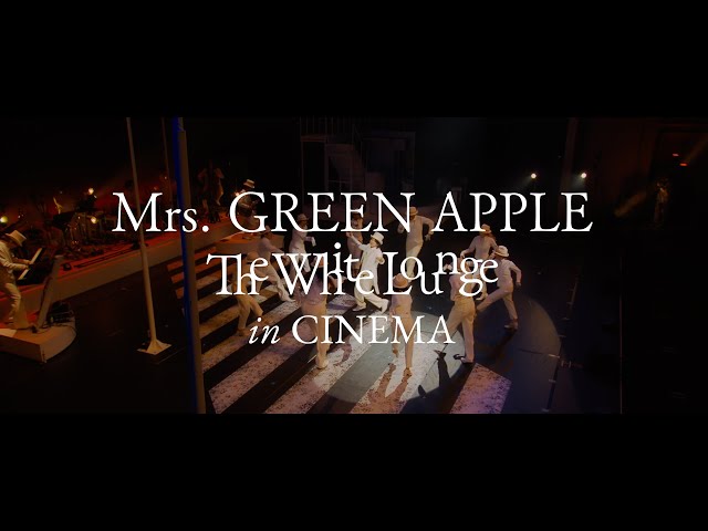 Mrs. GREEN APPLE - Blu-ray/DVD『The White Lounge in CINEMA』Teaser